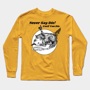 Never Say Die!!! Let Eat Trash Possum Lovers Long Sleeve T-Shirt